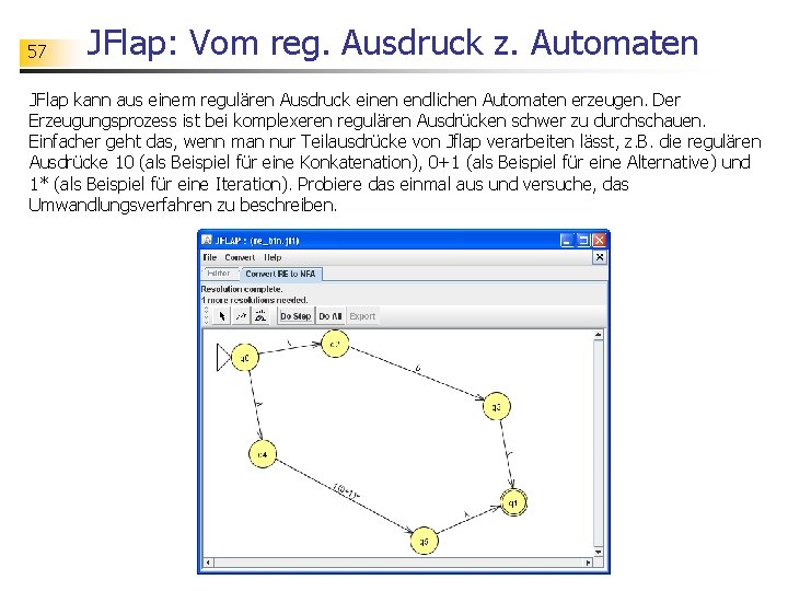 57 JFlap: Vom reg. Ausdruck z. Automaten JFlap kann aus einem regulären Ausdruck einen