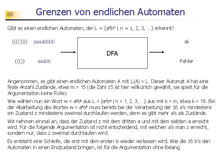 Grenzen von endlichen Automaten 68 Gibt es einen endlichen Automaten, der L = {anbn