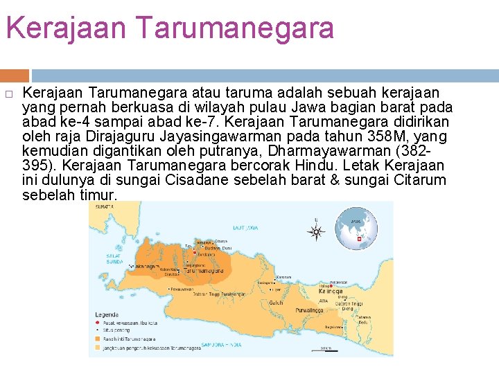 Kerajaan Tarumanegara atau taruma adalah sebuah kerajaan yang pernah berkuasa di wilayah pulau Jawa