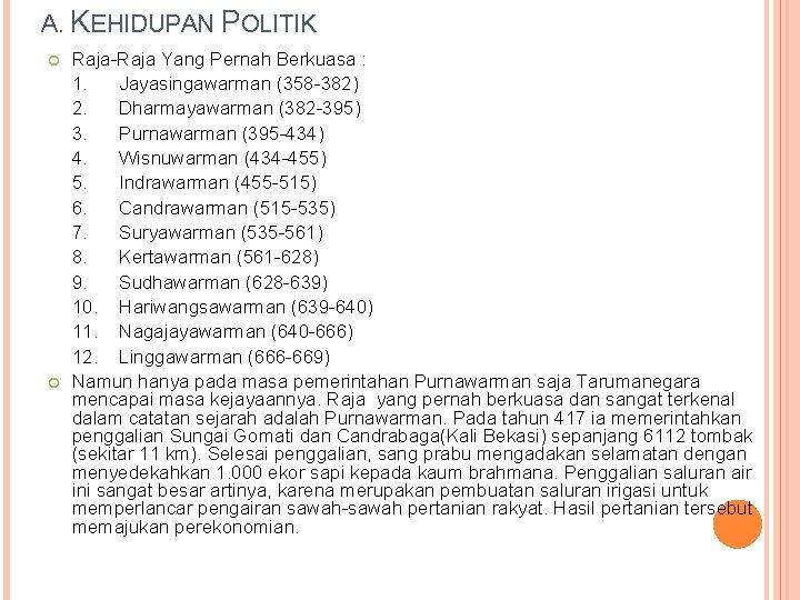 A. KEHIDUPAN POLITIK Raja-Raja Yang Pernah Berkuasa : 1. Jayasingawarman (358 -382) 2. Dharmayawarman