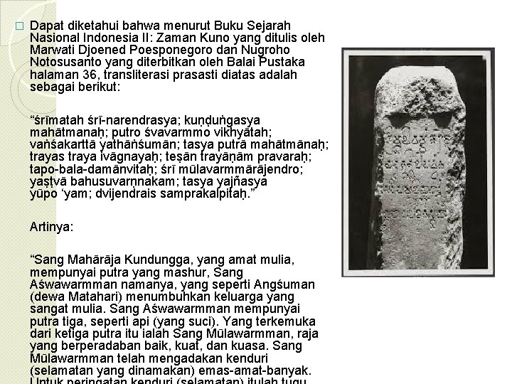 � Dapat diketahui bahwa menurut Buku Sejarah Nasional Indonesia II: Zaman Kuno yang ditulis