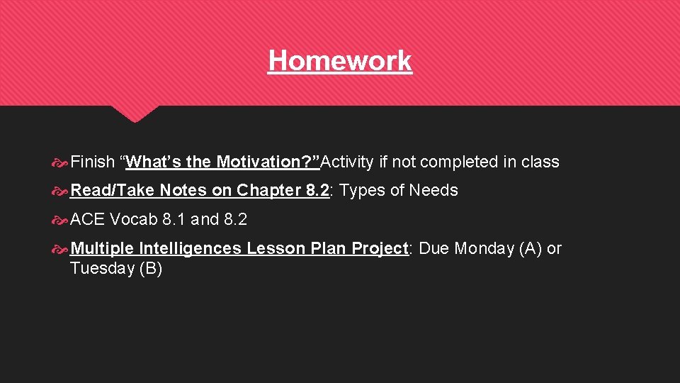 Homework Finish “What’s the Motivation? ”Activity if not completed in class Read/Take Notes on