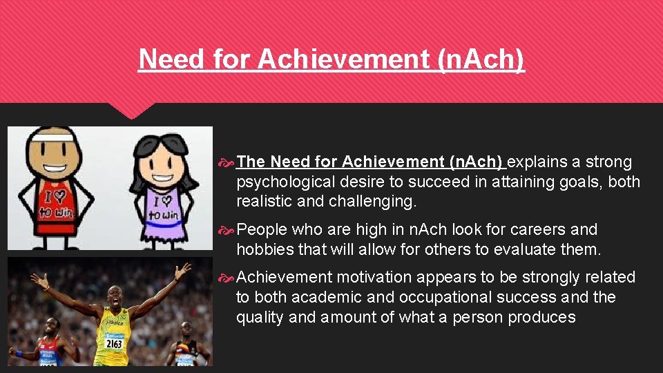 Need for Achievement (n. Ach) The Need for Achievement (n. Ach) explains a strong