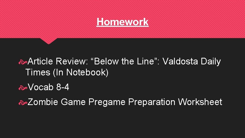 Homework Article Review: “Below the Line”: Valdosta Daily Times (In Notebook) Vocab 8 -4