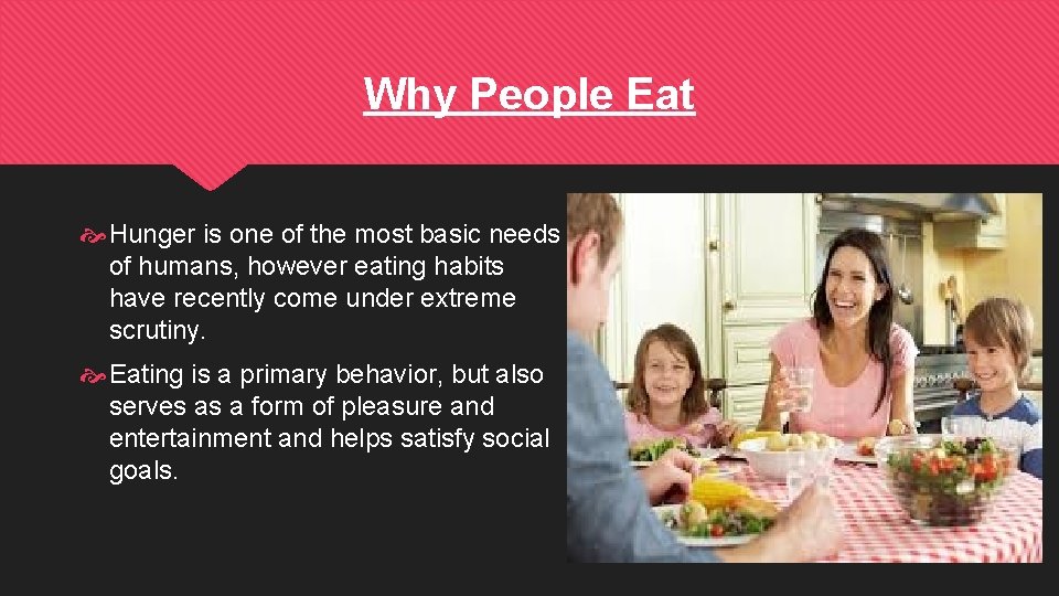 Why People Eat Hunger is one of the most basic needs of humans, however