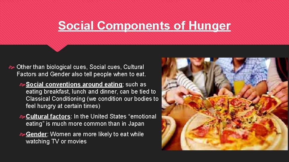 Social Components of Hunger Other than biological cues, Social cues, Cultural Factors and Gender