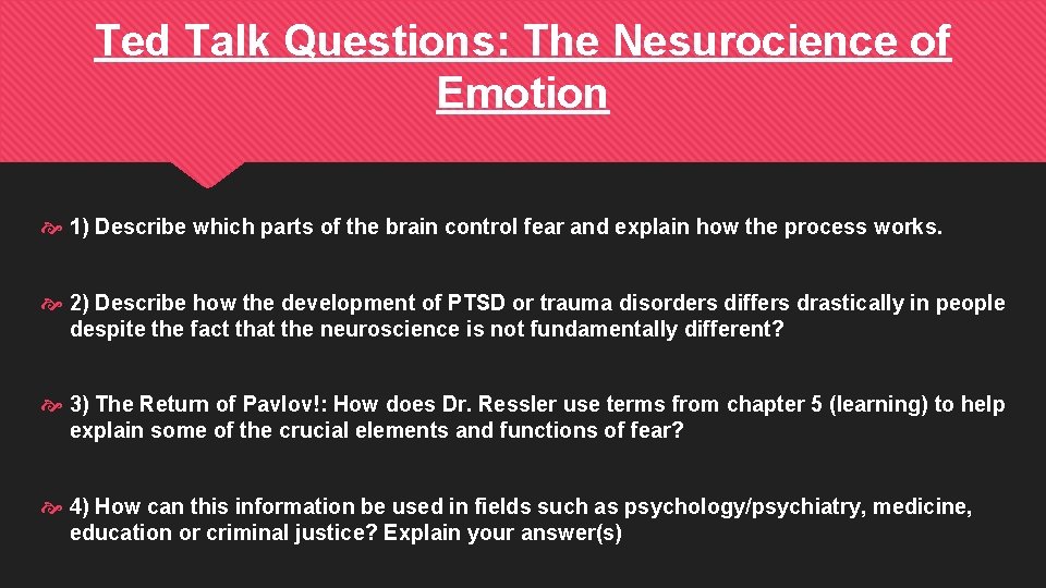 Ted Talk Questions: The Nesurocience of Emotion 1) Describe which parts of the brain