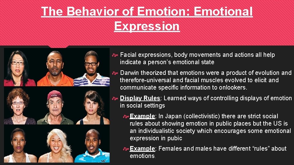 The Behavior of Emotion: Emotional Expression Facial expressions, body movements and actions all help