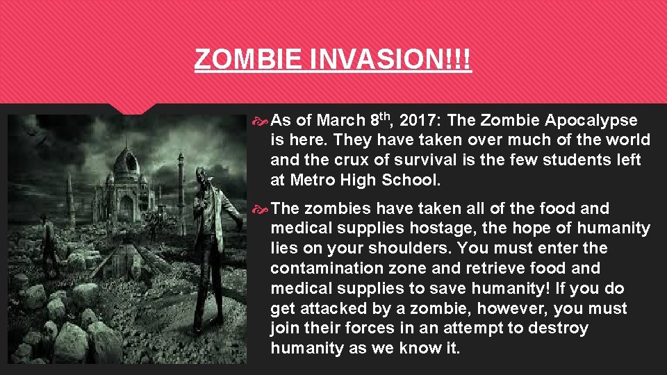 ZOMBIE INVASION!!! As of March 8 th, 2017: The Zombie Apocalypse is here. They