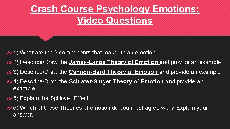 Crash Course Psychology Emotions: Video Questions 1) What are the 3 components that make