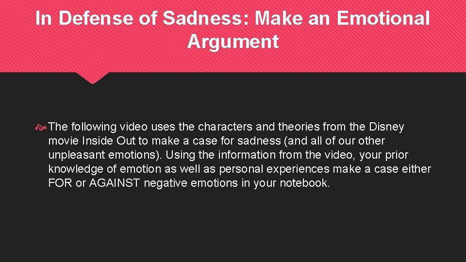 In Defense of Sadness: Make an Emotional Argument The following video uses the characters