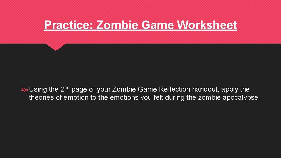 Practice: Zombie Game Worksheet Using the 2 nd page of your Zombie Game Reflection
