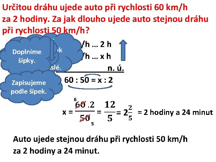 Určitou dráhu ujede auto při rychlosti 60 km/h za 2 hodiny. Za jak dlouho