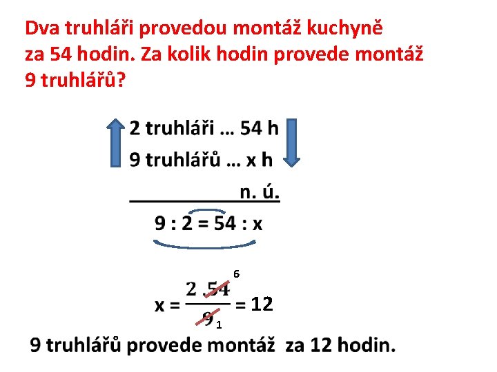 Dva truhláři provedou montáž kuchyně za 54 hodin. Za kolik hodin provede montáž 9