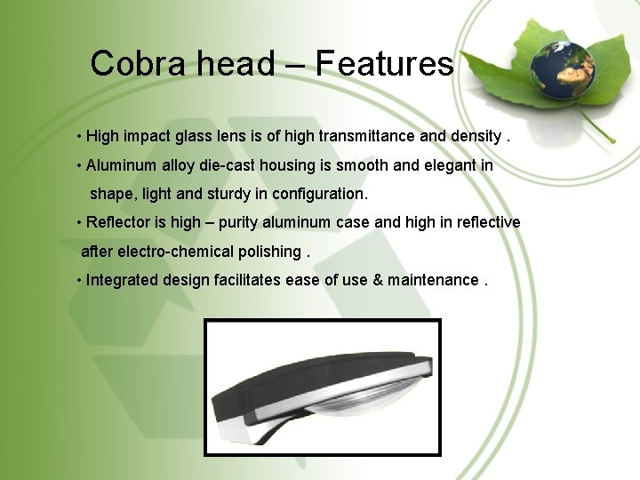 Cobra head – Features • High impact glass lens is of high transmittance and