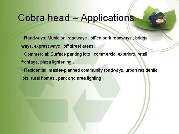 Cobra head – Applications • Roadways: Municipal roadways , office park roadways , bridge
