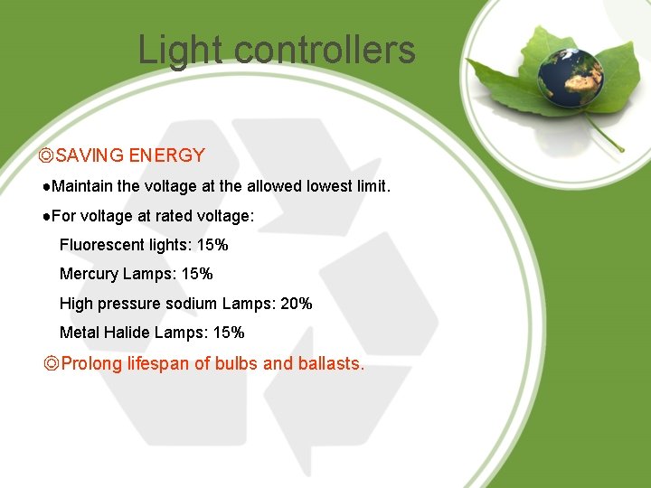 Light controllers ◎SAVING ENERGY ●Maintain the voltage at the allowed lowest limit. ●For voltage