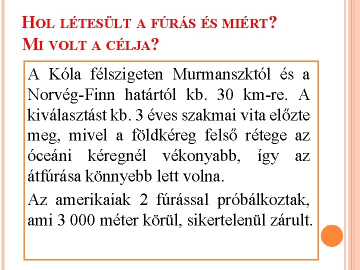 HOL LÉTESÜLT A FÚRÁS ÉS MIÉRT? MI VOLT A CÉLJA? A Kóla félszigeten Murmanszktól