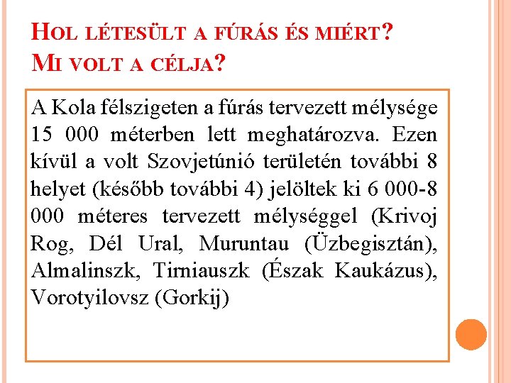 HOL LÉTESÜLT A FÚRÁS ÉS MIÉRT? MI VOLT A CÉLJA? A Kola félszigeten a