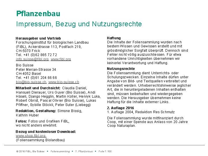 Pflanzenbau Impressum, Bezug und Nutzungsrechte Herausgeber und Vertrieb Forschungsinstitut für biologischen Landbau (Fi. BL),