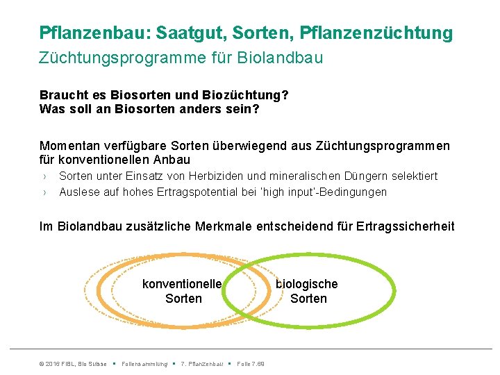 Pflanzenbau: Saatgut, Sorten, Pflanzenzüchtung Züchtungsprogramme für Biolandbau Braucht es Biosorten und Biozüchtung? Was soll