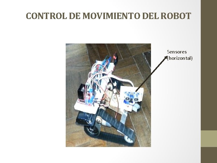 CONTROL DE MOVIMIENTO DEL ROBOT Sensores (horizontal) 