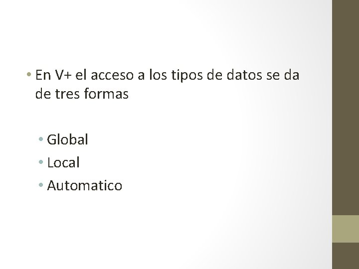  • En V+ el acceso a los tipos de datos se da de