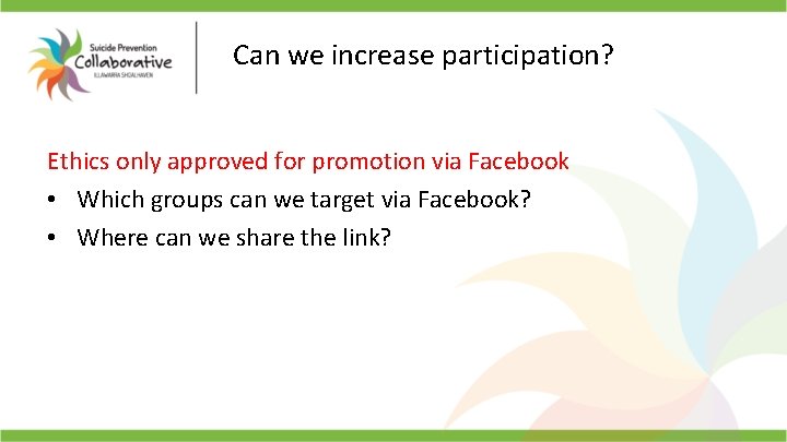 Can we increase participation? Ethics only approved for promotion via Facebook • Which groups