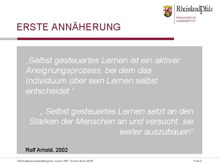 ERSTE ANNÄHERUNG „Selbst gesteuertes Lernen ist ein aktiver Aneignungsprozess, bei dem das Individuum über