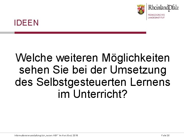 IDEEN Welche weiteren Möglichkeiten sehen Sie bei der Umsetzung des Selbstgesteuerten Lernens im Unterricht?