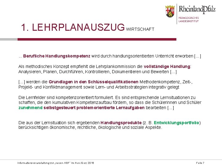 1. LEHRPLANAUSZUG WIRTSCHAFT. . . Berufliche Handlungskompetenz wird durch handlungsorientierten Unterricht erworben […] Als