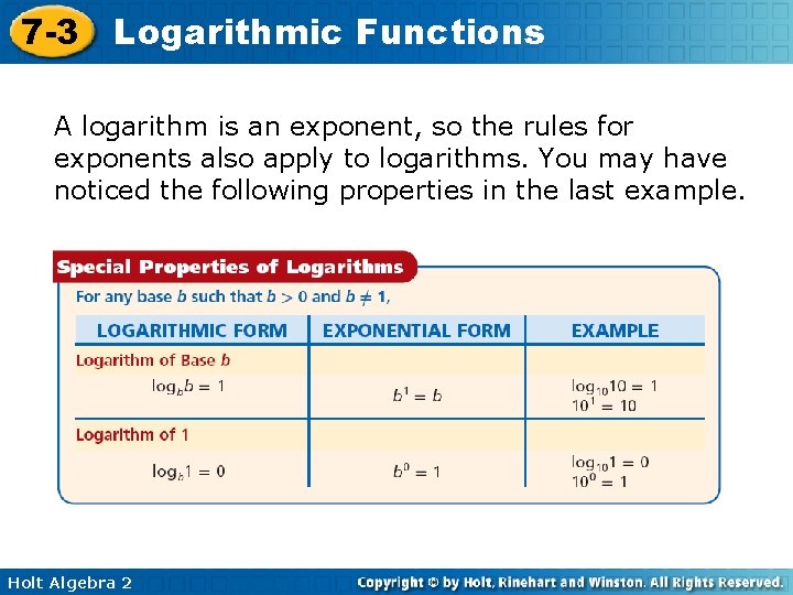 7 -3 Logarithmic Functions A logarithm is an exponent, so the rules for exponents