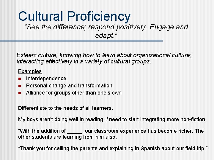 Cultural Proficiency “See the difference; respond positively. Engage and adapt. ” Esteem culture; knowing