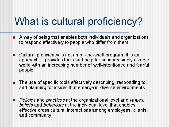 What is cultural proficiency? n A way of being that enables both individuals and