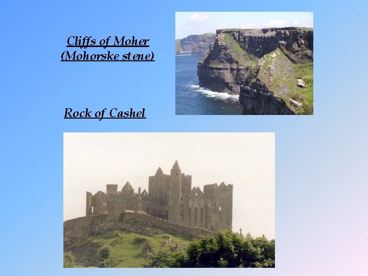 Cliffs of Moher (Mohorske stene) Rock of Cashel 