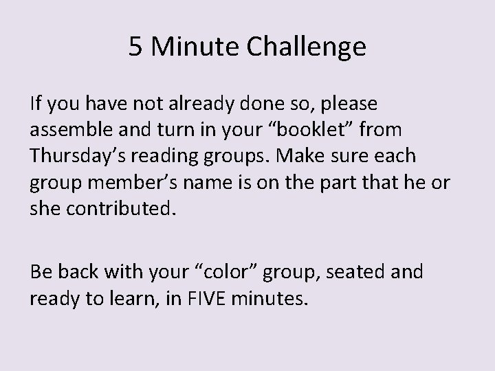 5 Minute Challenge If you have not already done so, please assemble and turn