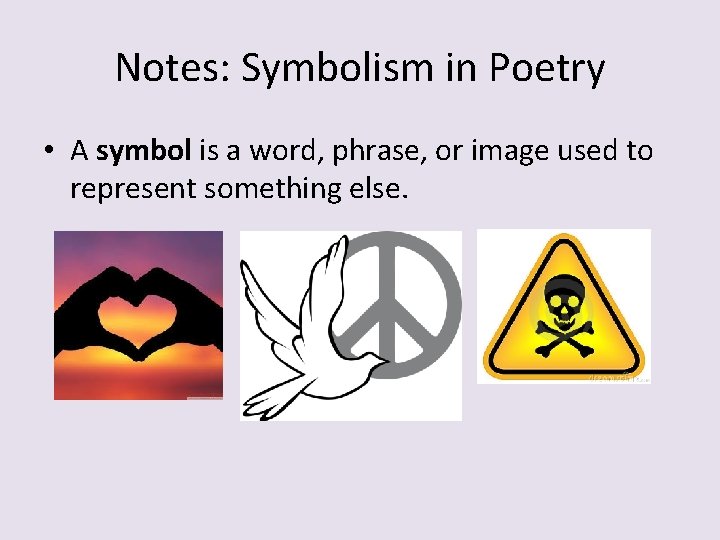 Notes: Symbolism in Poetry • A symbol is a word, phrase, or image used