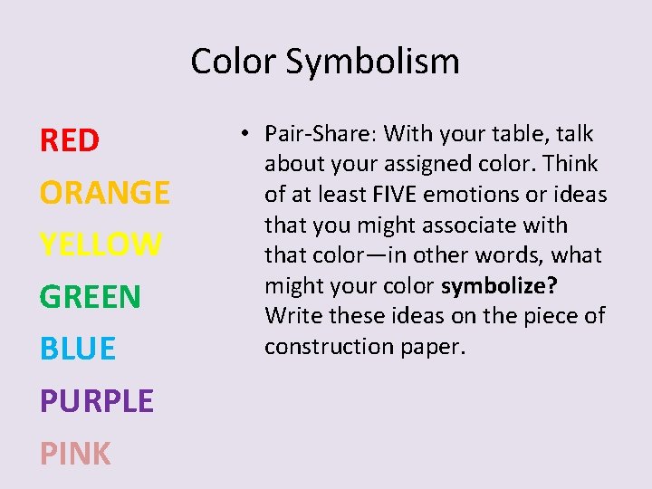 Color Symbolism RED ORANGE YELLOW GREEN BLUE PURPLE PINK • Pair-Share: With your table,