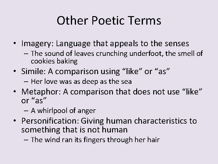 Other Poetic Terms • Imagery: Language that appeals to the senses – The sound