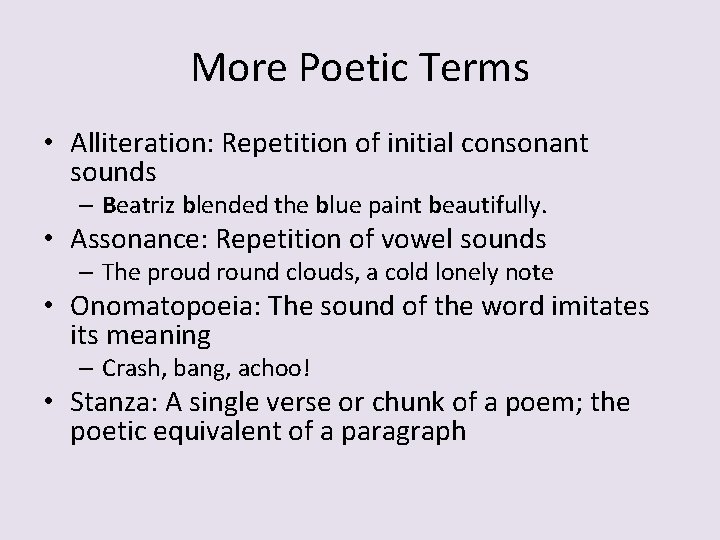 More Poetic Terms • Alliteration: Repetition of initial consonant sounds – Beatriz blended the