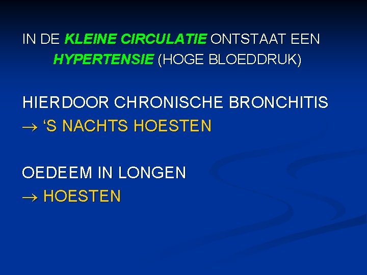 IN DE KLEINE CIRCULATIE ONTSTAAT EEN HYPERTENSIE (HOGE BLOEDDRUK) HIERDOOR CHRONISCHE BRONCHITIS ‘S NACHTS