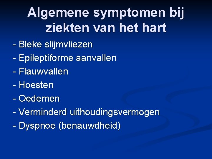 Algemene symptomen bij ziekten van het hart - Bleke slijmvliezen - Epileptiforme aanvallen -