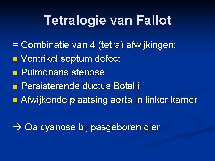 Tetralogie van Fallot = Combinatie van 4 (tetra) afwijkingen: n Ventrikel septum defect n