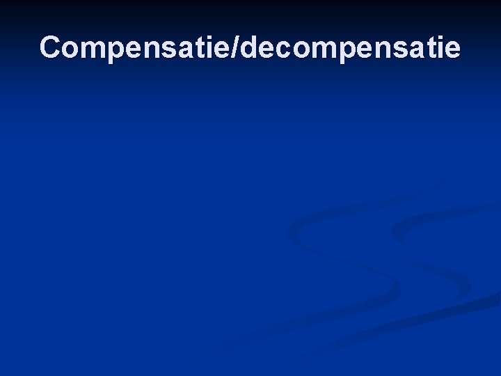 Compensatie/decompensatie 