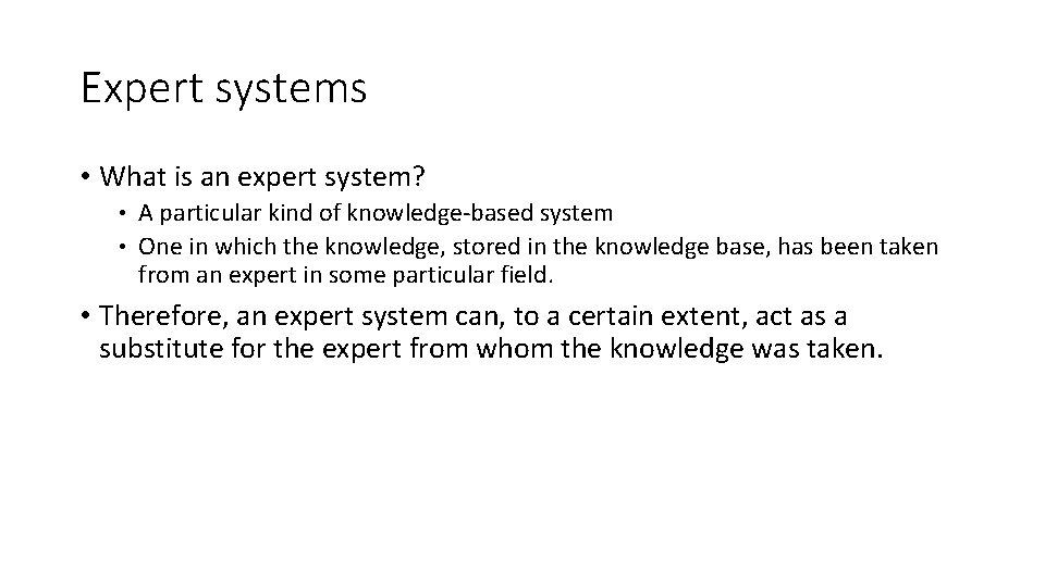 Expert systems • What is an expert system? A particular kind of knowledge-based system