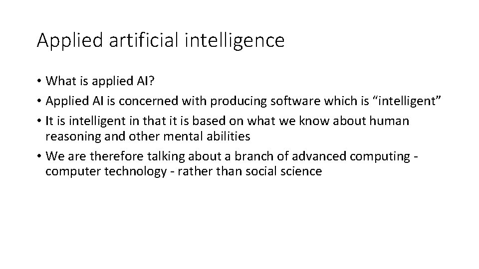 Applied artificial intelligence • What is applied AI? • Applied AI is concerned with