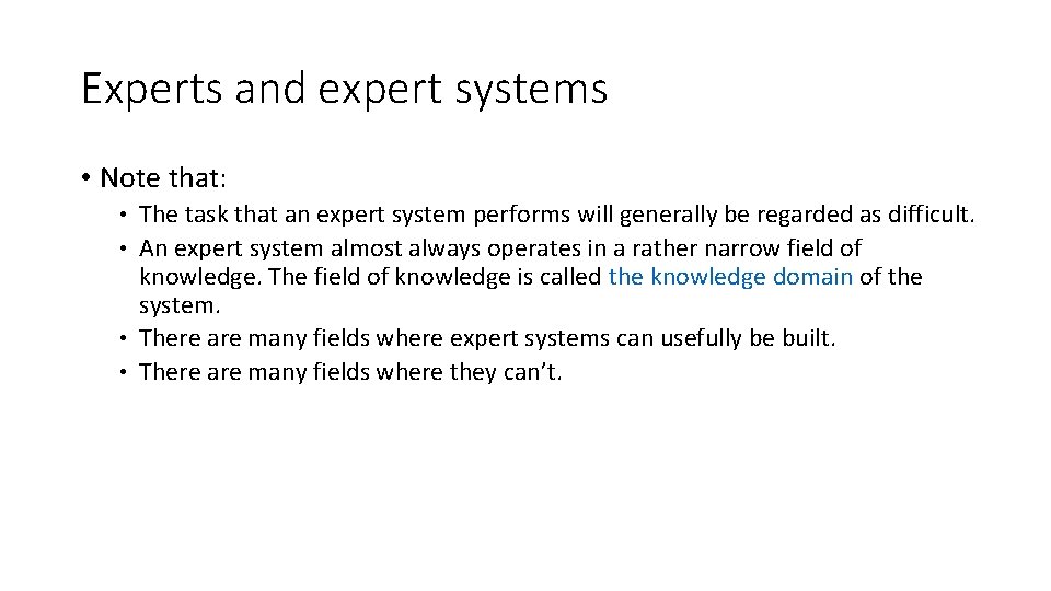 Experts and expert systems • Note that: The task that an expert system performs