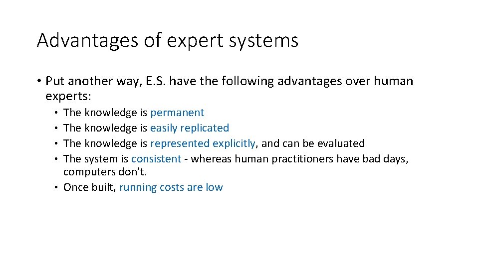 Advantages of expert systems • Put another way, E. S. have the following advantages