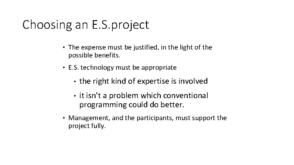 Choosing an E. S. project • The expense must be justified, in the light