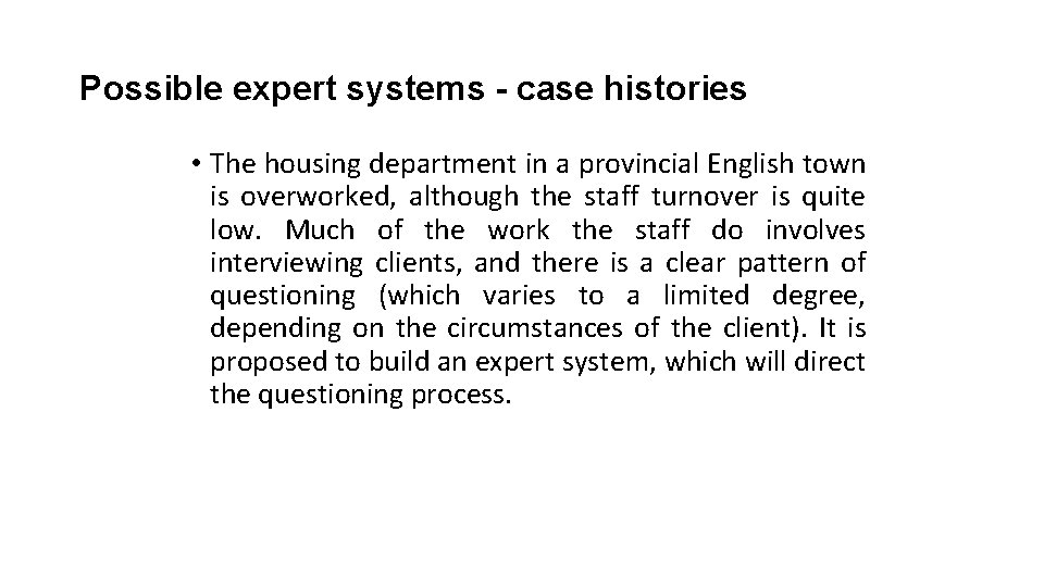 Possible expert systems - case histories • The housing department in a provincial English